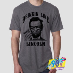 Drinkin Like Lincoln 4th Of July T Shirt.jpg