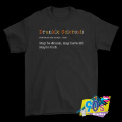 Drunkle Sclerosis Definition T SHirt.jpg