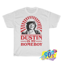 Dustin Is My Homeboy Stranger Things T shirt.jpg