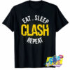 Eat Sleep Clash Repeat T Shirt.jpg