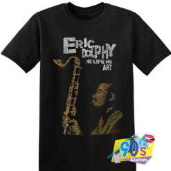 Eric Dolphy His Life Funny T shirt.jpg