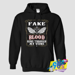 Fake Blood Runs Through My Veins Hoodie.jpg