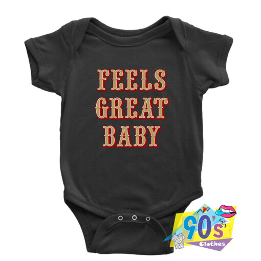 Feels Great Baby Onesie.jpg