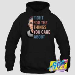 Fight For The Things You Care Hoodie.jpg