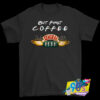 First Coffee Central Perk Friends T Shirt.jpg