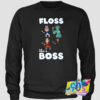 Floss Like A Boss Funny Sweatshirt.jpg