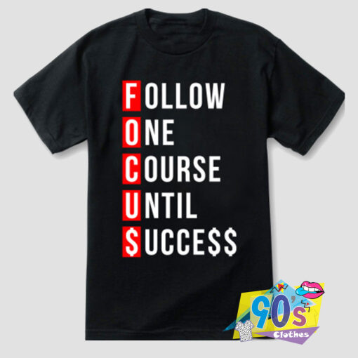 Follow One Course Until Success T Shirt.jpg