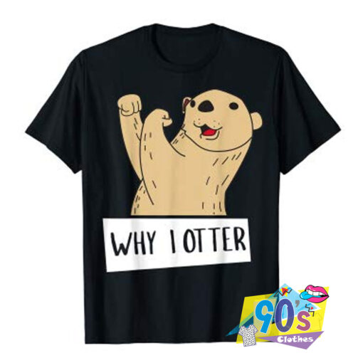 Funny Boxing Why I Otter T shirt.jpg