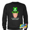 Funny Donald Trump Make St. Patricks Day Sweatshirt.jpg