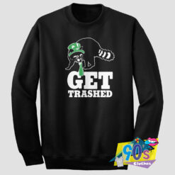 Funny Get Trashed Sweatshirt.jpg