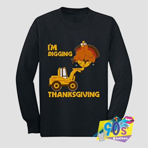 Funny Im Digging Thanks Giving Sweatshirt.jpg