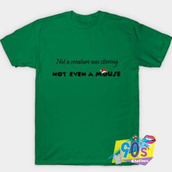 Funny Not a creature was stirring T Shirt.jpg