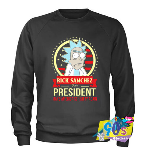 Funny Rick Sanches For President Sweatshirt.jpg