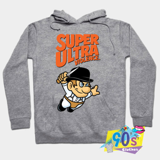 Funny Super Ultra Violence Hoodie.jpg