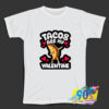 Funny Tacos are my Valentine T Shirt.jpg