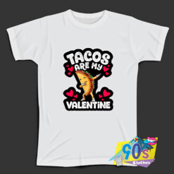 Funny Tacos are my Valentine T Shirt.jpg