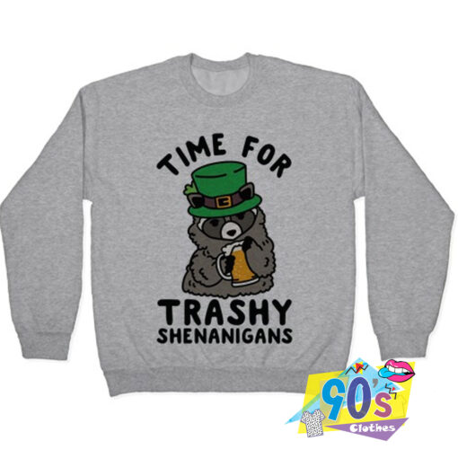 Funny Time For Trashy Sweatshirt.jpg