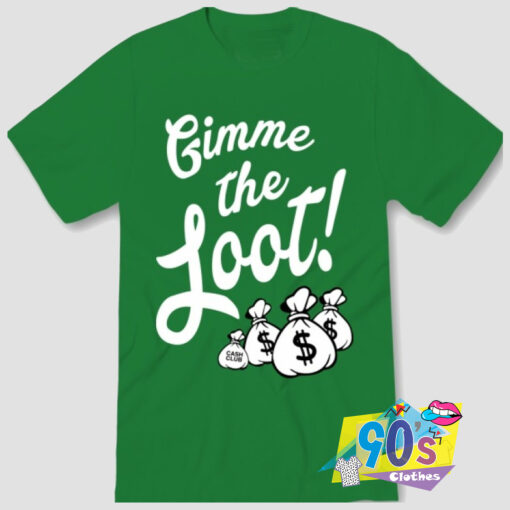 Gimme The Loot Money T Shirt.jpg