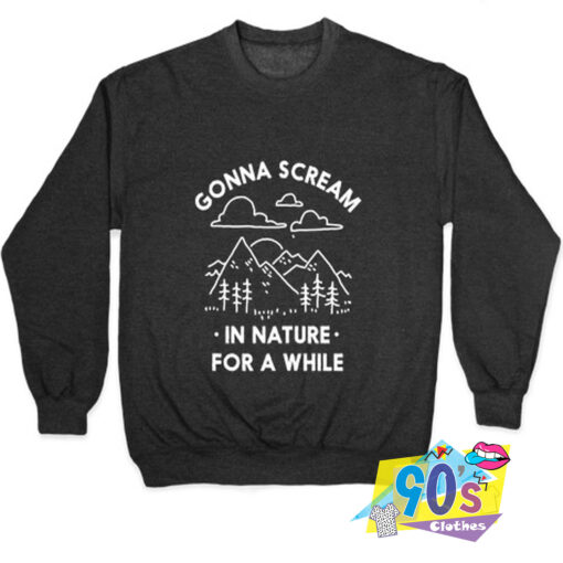 Gonna Scream in Nature Sweatshirt.jpg