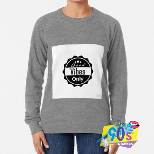 Good Vibes Only 2020 unisex Sweatshirt.jpg