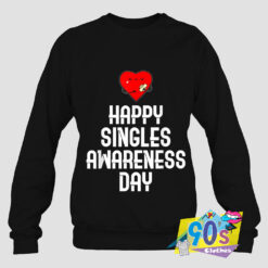 Happy Singles Awareness Valentines Day Sweatshirt.jpg