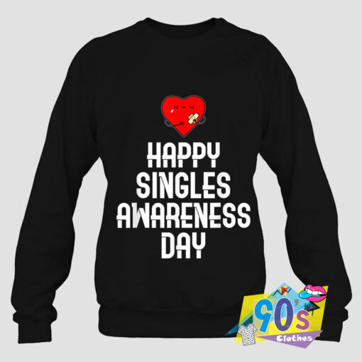 Happy Singles Awareness Valentines Day Sweatshirt.jpg