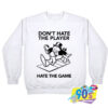 Hate the Game Custom Sweatshirt.jpg