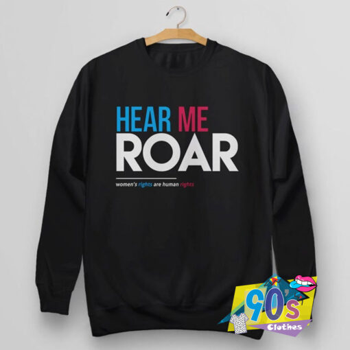 Hear Me Roar Sweatshirt.jpg