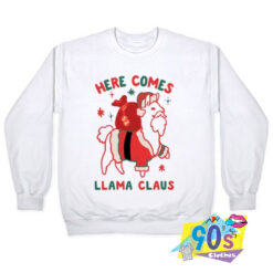 Here Comes Llama Claus Sweatshirt.jpg