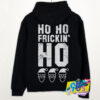 Ho Ho Ho Frickin Christmas Hoodie.jpg