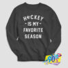 Hockey is my Favorite Season Text Sweatshirt.jpg