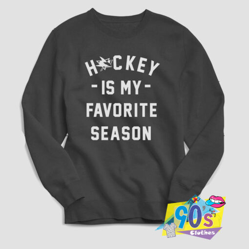 Hockey is my Favorite Season Text Sweatshirt.jpg