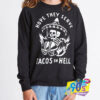 Hope They Serve Tacos in Hell Sweatshirt.jpg