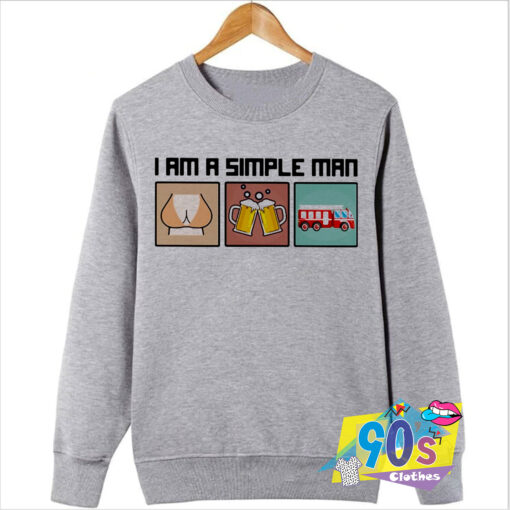 I Am A Simple Man Firefighter Graphic Sweatshirt.jpg