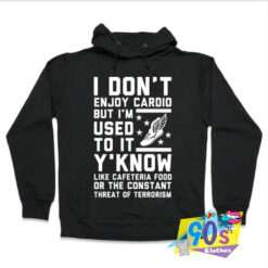 I Dont Enjoy Cardio But Im Used To It Hoodie.jpg