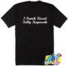 I French Kissed Kelly Kapowski Saying Quote T Shirt.jpg