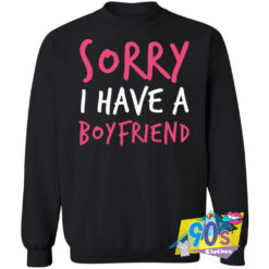 I Have A Boyfriend Sweatshirt.jpg