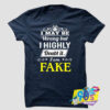 I Highly Doubt It I Am Fake T shirt.jpg