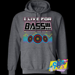 I Live For Bass Music Hoodie.jpg