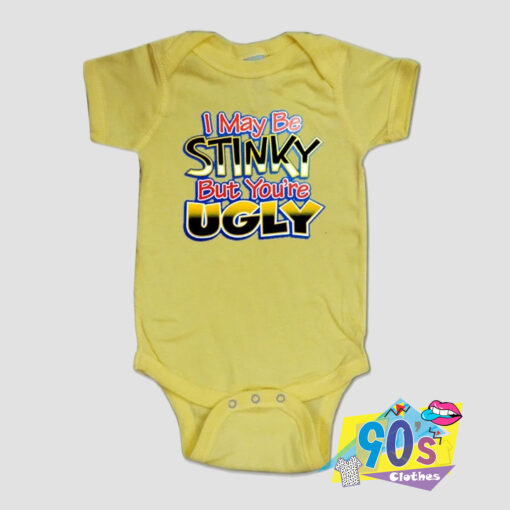 I May Be Stinky But Your Ugly Baby Onesie.jpg