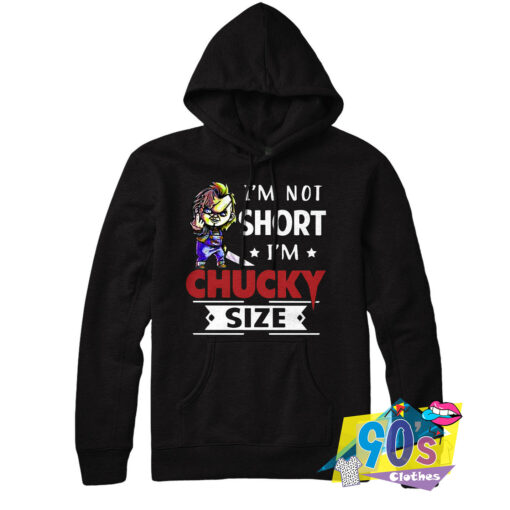 IM Not Short Im Chucky Hoodie.jpg