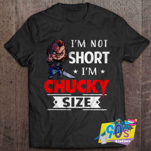 Im Chucky Size Fucking T Shirt.jpg