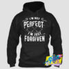 Im Not Perfect Just Forgiven Hoodie.jpg