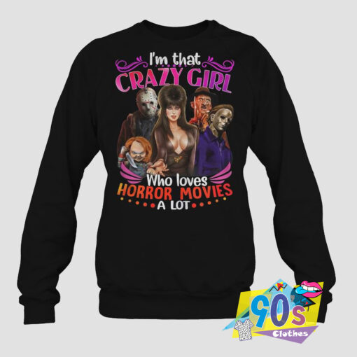 Im That Crazy Girl Movie Sweatshirt.jpg