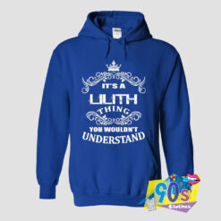 Its A Lilith Thing Wouldnt Understand Hoodie.jpg