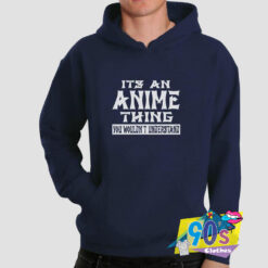 Its An Anime Thing Geek Hoodie.jpg