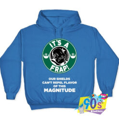 Its a Frap Flavor of This Magnitude Hoodie.jpg