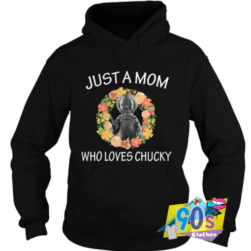 Just A Mom Who Loves Chucky Hoodie.jpg