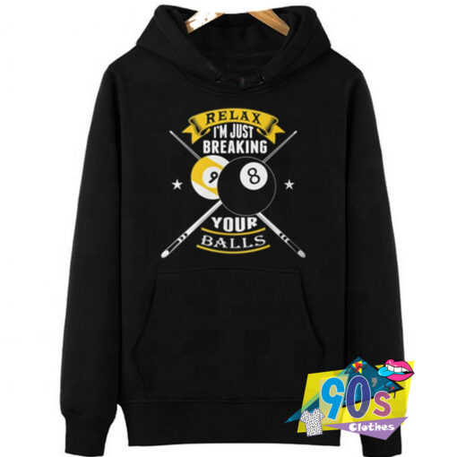 Just Breaking Your Balls Billiards Hoodie.jpg