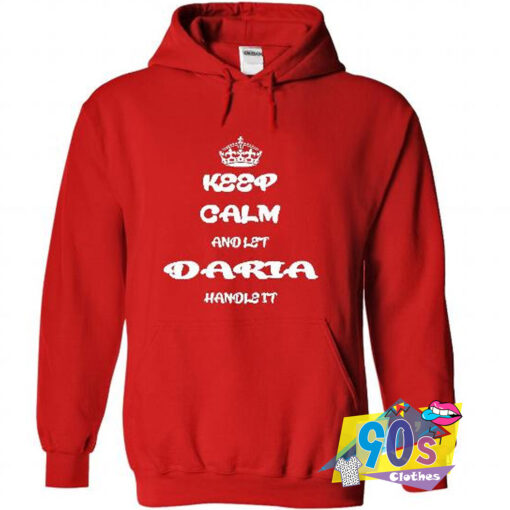 Keep Calm And Let Daria Hoodie.jpg